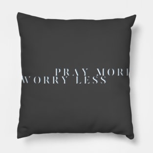 Pray more worry less Pillow