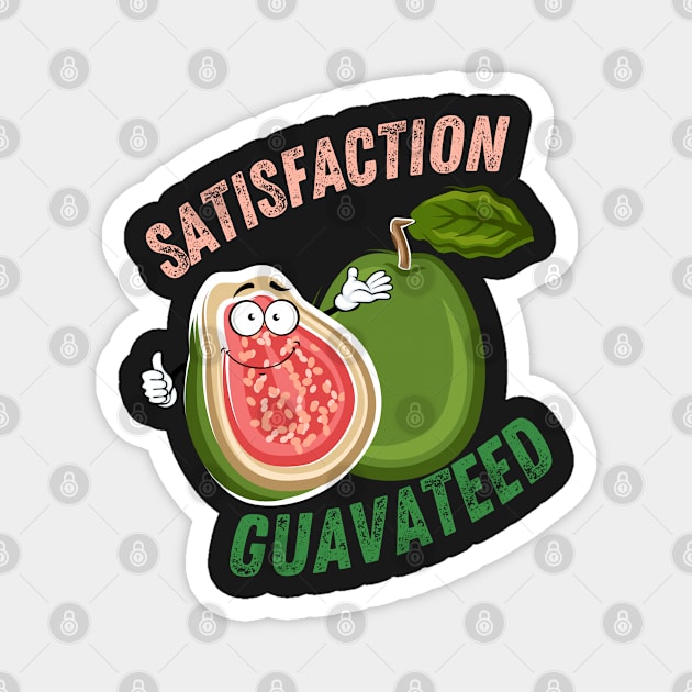 Satisfaction Guavateed Magnet by leBoosh-Designs