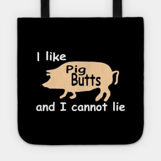 I like pig butts and I cannot lie funny pork bacon Tote