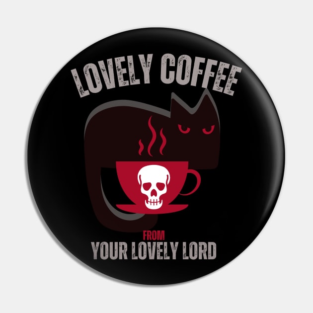 Lovely Coffee From Your Lovely Lord Pin by IVNK