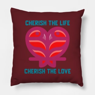 Cherish the Life Cherish the Love Pillow