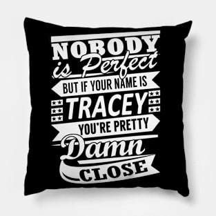 Nobody is Perfect TRACEY Pretty Damn Close Pillow