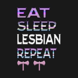 Eat sleep lesbian repeat T-Shirt