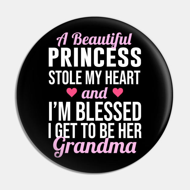 A Beautiful Princess Stole My Heart Grandma Designs Pin Teepublic