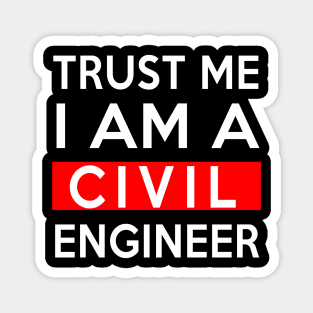 TRUST ME CIVIL ENGINEER Magnet