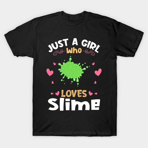 Just A Girl Who Loves Slime T-Shirt Slime T-Shirt For Girls Just A Girl Who Loves Slime T-Shirt Slime T-Shirt For Girls