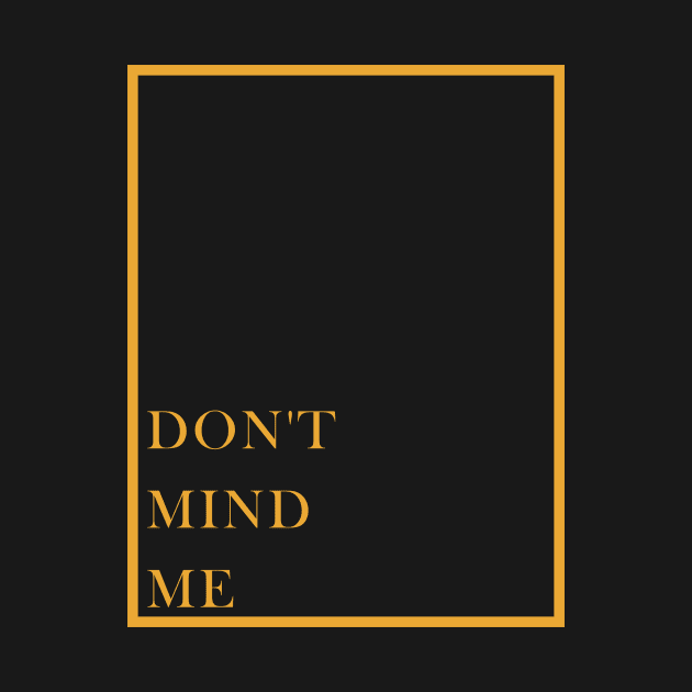 Don't mind me by Faishal Wira