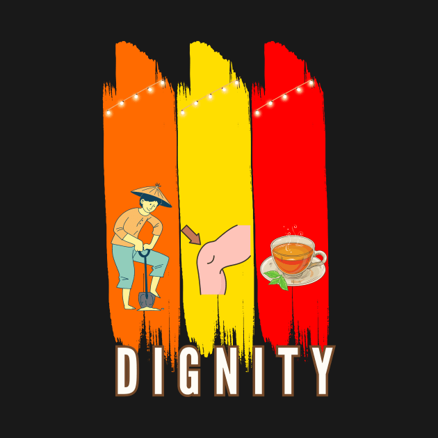 Dignity by DaShirtXpert