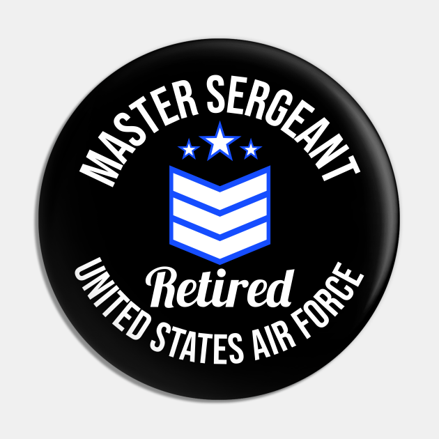 Master Sergeant Retired United Sates Air Force Retirement Military Pin Teepublic 0412