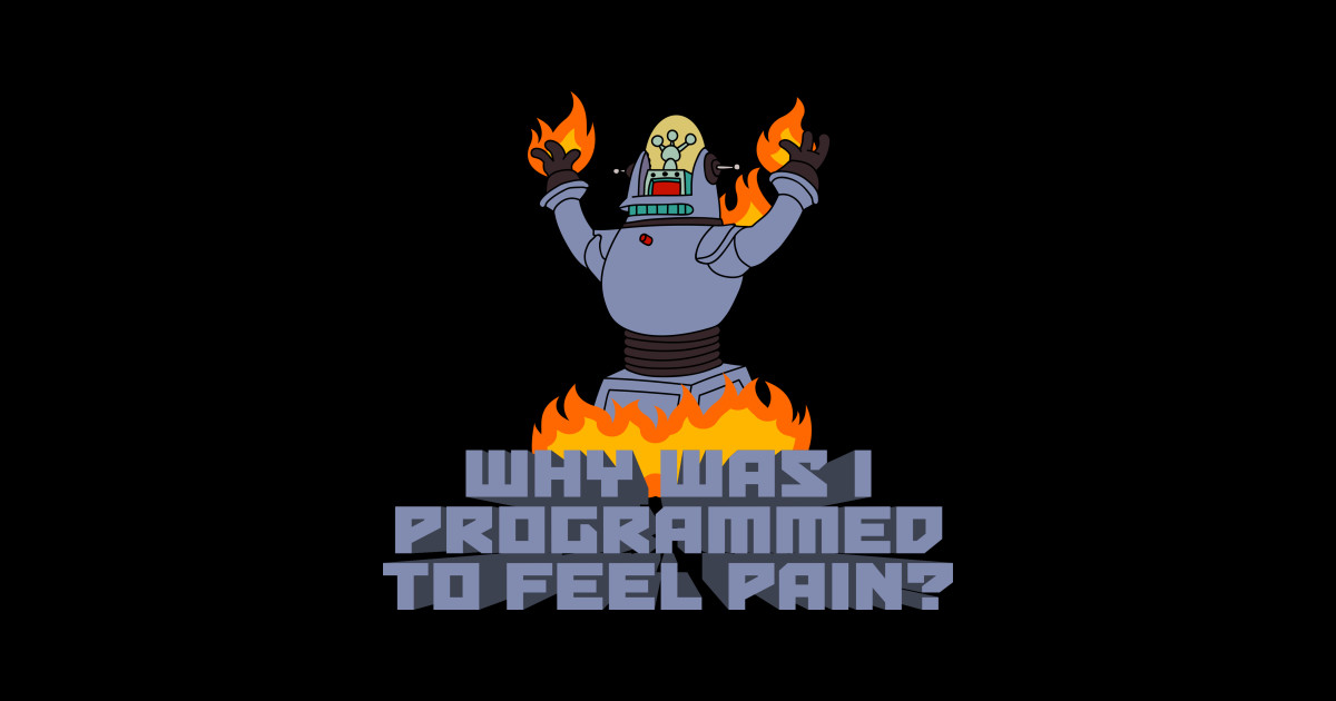 Why Was I Programmed To Feel Pain