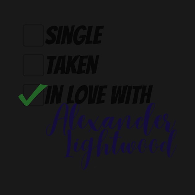 Single, taken, in love with Alexander Lightwood by BeCreativeArts