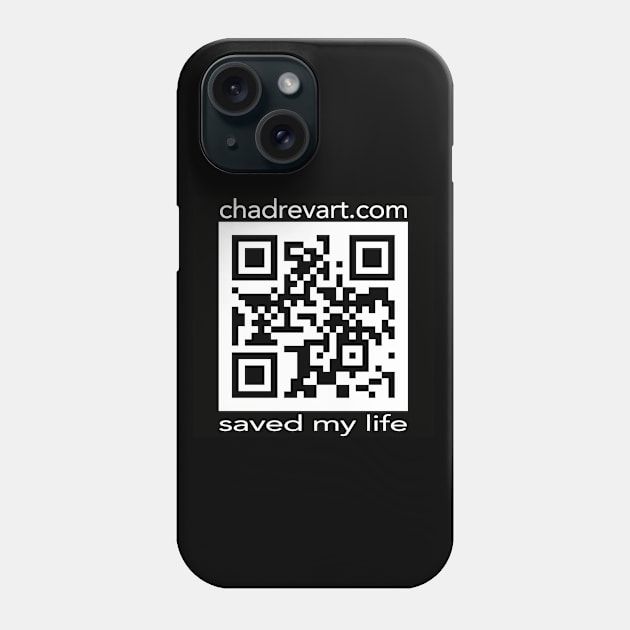 Chad Rev Art Saved My Life QR Phone Case by Chad Rev Art