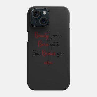 Beauty you're born with Phone Case