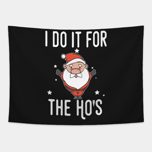 Christmas I Do It For The HO's Tshirt Tapestry by andytruong