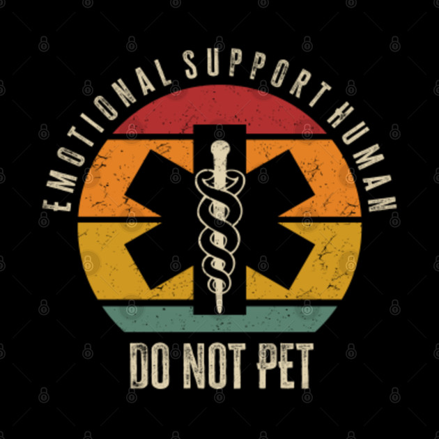 Emotional Support Human Do Not Pet - Emotional Support Human - Phone Case