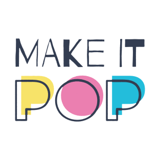 Make It Pop T-Shirt