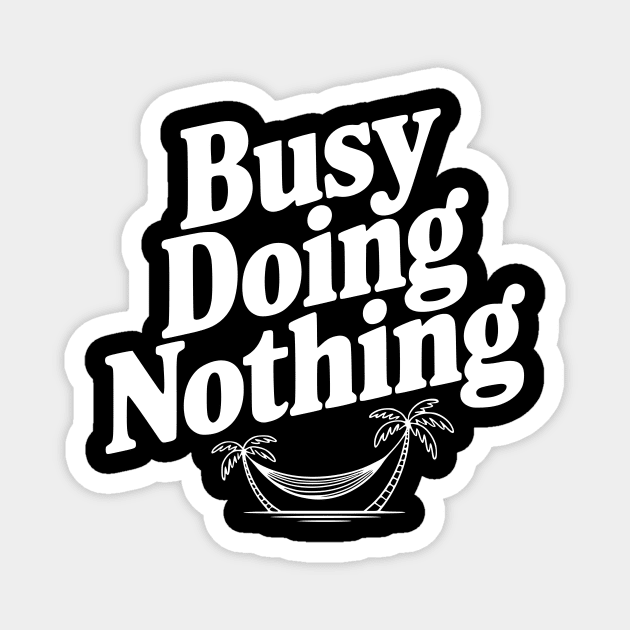 Busy Doing Nothing Magnet by Frank Ring