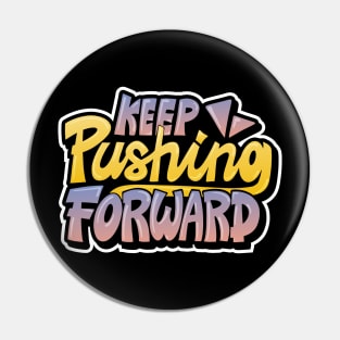 Keep Pushing Forward Lettering Typography Pin