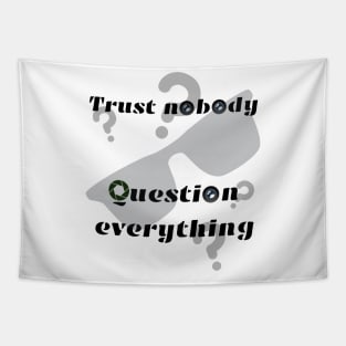 Trust nobody, question everything Tapestry