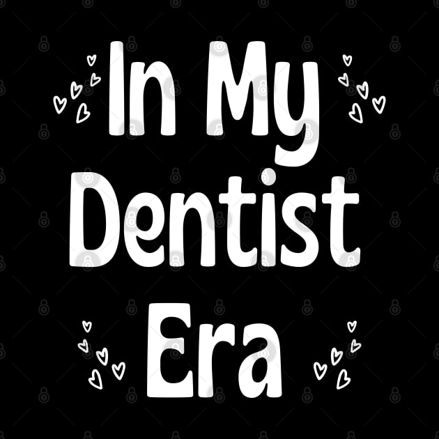 Dentist Funny - In My Dentist Era by HobbyAndArt