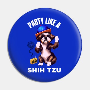 Party Like A Shih Tzu Pin