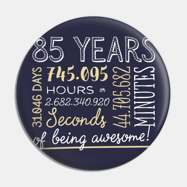 85th Birthday Gifts - 85 Years of being Awesome in Hours & Seconds Pin by BetterManufaktur