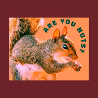 Are You Nuts?  Funny Squirrel Picture T-Shirt