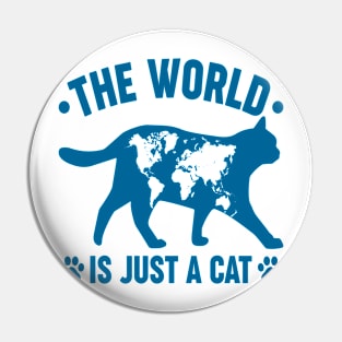 the world is just a cat Pin