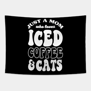 Just A Mom Who Loves Iced Coffee And Cats Tapestry