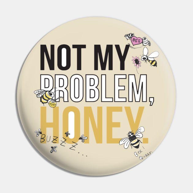 Not my problem Pin by FunnyHedgehog