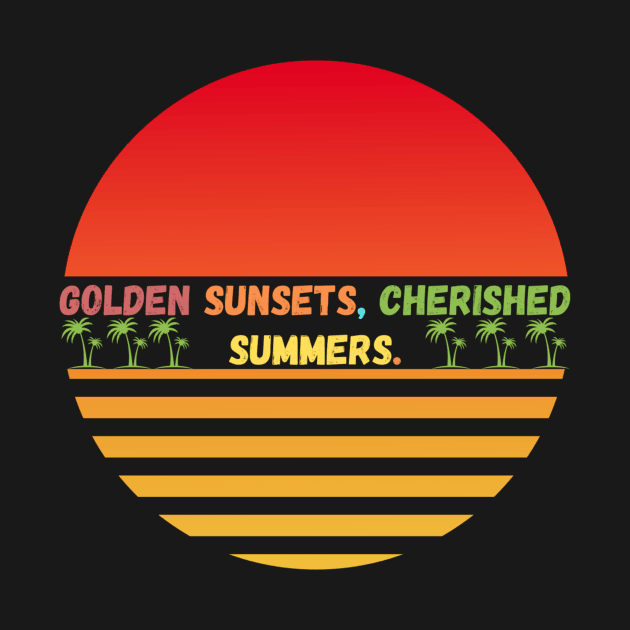 Golden sunsets, cherished summers. by HALLSHOP