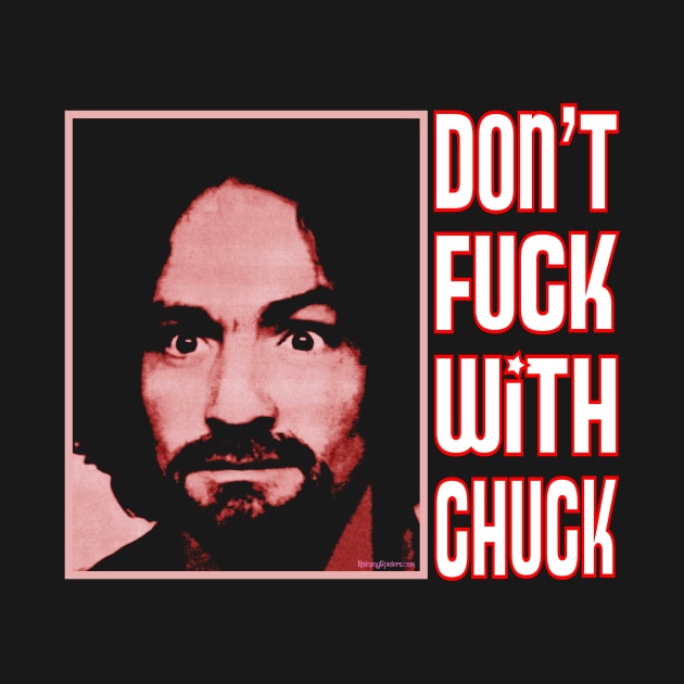 Charles Manson - Don't Fuck With Chuck! by RainingSpiders