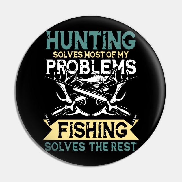 Hunting Solves Most Of My Problems Fishing Solves The Rest Pin by AngelBeez29