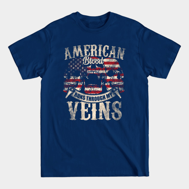 Disover American Blood Runs Through My Veins - American Patriot - T-Shirt