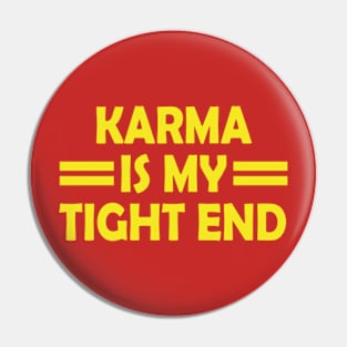 karma is my tight end Pin