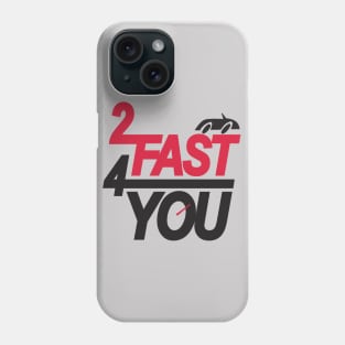 2 Fast 4 You Phone Case