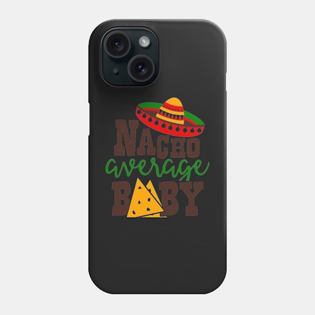 Nacho Average baby, Great Gift Idea Phone Case by rogergren