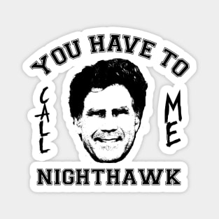 Step Brothers You Have To Call Me Nighthawk Magnet