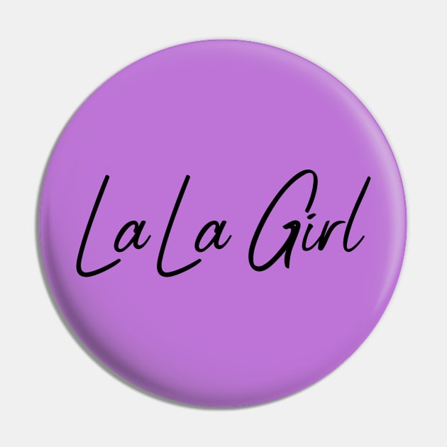 LaLa Girl Design Pin by Preston James Designs