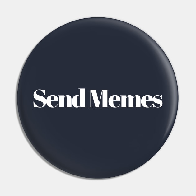 Send Memes Pin by GrayDaiser