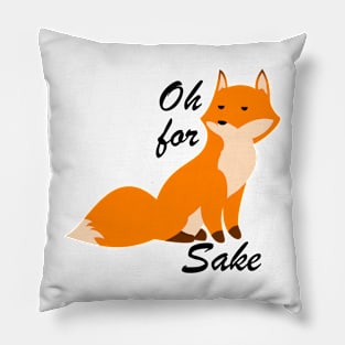 Oh For Fox Sake Pillow