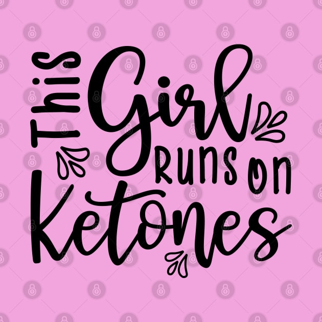 This Girl Runs On Ketones Fitness Keto by GlimmerDesigns