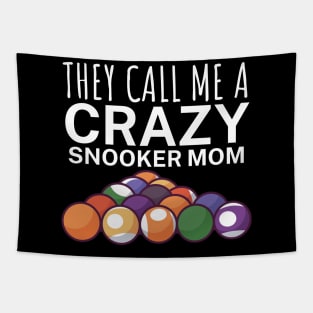 They call me a crazy snooker mom Tapestry