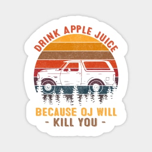 Vintage Retro Drink Apple Juice Because OJ Will Kill You Magnet