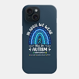 In April We wear Blue for Autism Awareness Phone Case