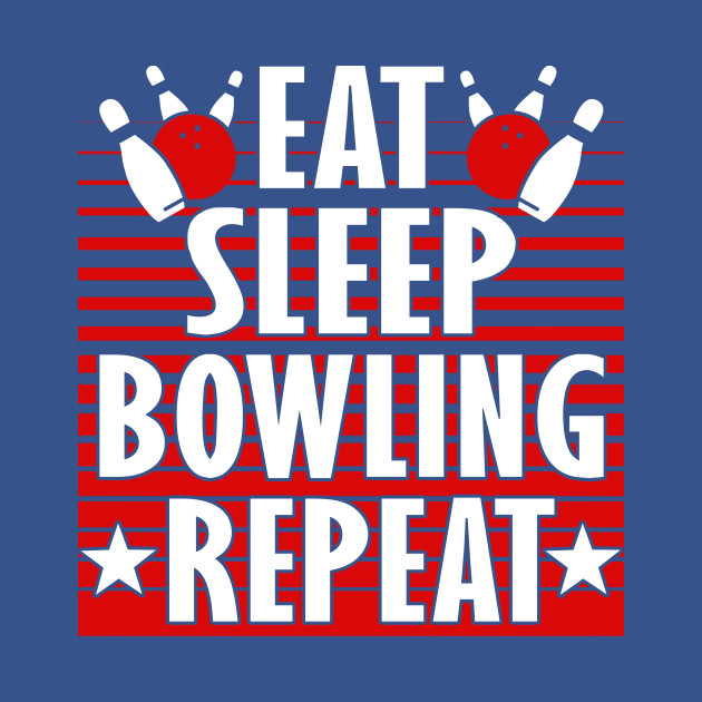 Disover Eat Sleep Bowling Repeat - Bowling - T-Shirt