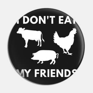 I Don't Eat My Friends Pin