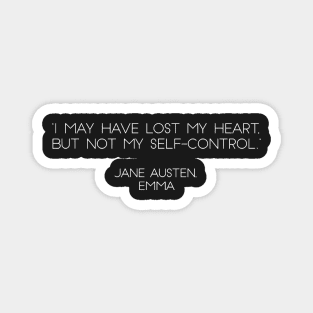 “I May Have Lost My Heart, But Not My Self-control. ” - Jane Austen, Emma (White) Magnet