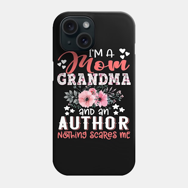 I'm Mom Grandma Author Nothing Scares Me Floral Author Mother Gift Phone Case by Kens Shop