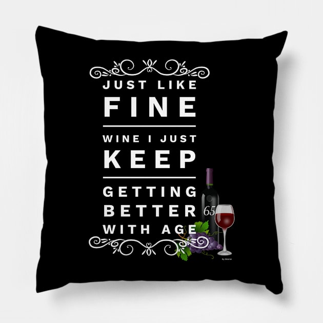 Just Like Wine I just Keep Getting Better With Age 65 Gift Idea 65 Year Old 65 Pillow by giftideas